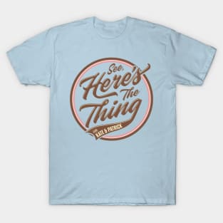 See, Here's the Thing Merch T-Shirt